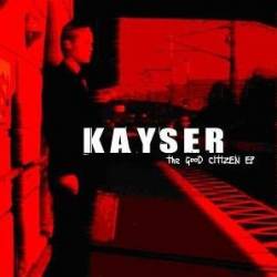 Kayser : The Good Citizen EP